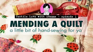 Mending a QUILT I made | Textile Love episode 1