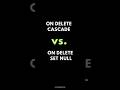 SQL ON DELETE CASCADE Vs. ON DELETE SET NULL ✍️