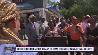 DC councilmember: It may be time to bring in the National Guard