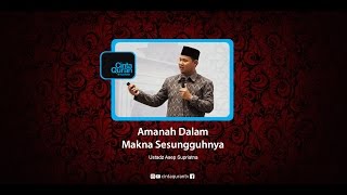 Amanah Dalam Makna Sesungguhnya - Ustadz Asep Supriatna