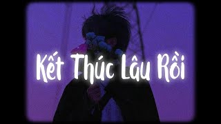 Kết Thúc Lâu Rồi (Lofi Ver.) - Lê Bảo Bình / Mọi chuyện cũng đã kết thúc từ rất lâu rồi...