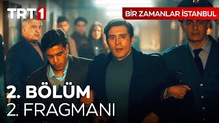 Bir Zamanlar İstanbul 2. Bölüm 2. Fragmanı @birzamanlaristanbuldizisi