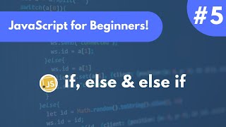 If, Else If, Else | JavaScript Tutorial for Beginners #5