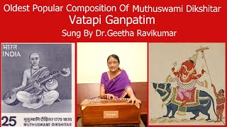 Vatapi Ganpatim.Composer: Muthuswami Dikshitar.singer:.Geetha Ravikumar.Raga: Hamsadvani.Tala: Adi.