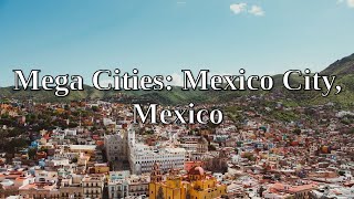 Mega Cities: Mexico City, Mexico