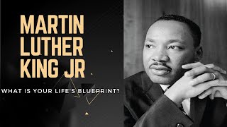 Martin Luther King, Jr , What Is Your Life's Blueprint?