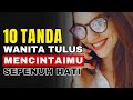 10 Tanda Wanita Tulus Mencintaimu Sepenuh Hati