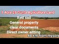 1 acre 26 gunta red sail Agriculture land for sale Mysore 45 km Bangalore 170 km call 9845736390