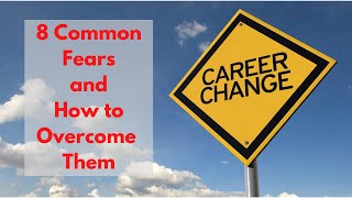 8 Common Fears of Career Changes