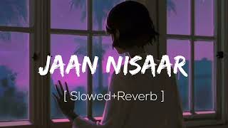 Jaan Nisaar ( Slowed+Reverb ) Arijit Singh | Kedarnath | Sushant Singh Rajput, Sara Ali Khan