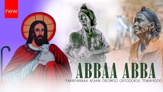 Abbaa Abba F/taa Dagim Jotee fi F/taa Dassalanyi  Faarfannaa Afaan Oromoo Ortodoksii Tewahidoo