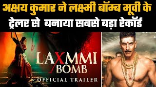 Laxmmi Bomb's Movie Trailer Made A New Record | Laxmmi Bomb | Official Trailer | Akshay Kumar