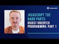 Part 1: JavaScript The Hard Parts: Object Oriented Programming