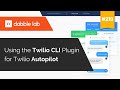 Using the Twilio CLI Plugin for Twilio Autopilot - Dabble Lab #210