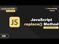 JavaScript Replace Method Explained: Strings, Regex, & Dynamic Callbacks (#88)
