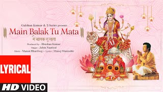 Jubin Nautiyal: Main Balak Tu Mata (Lyrical)  Gulshan Kumar | Manan B,Manoj M,Akanksha P | Bhushan K