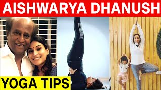 Aishwarya Dhanush:Yogic Fitness Tips | Benefits | Kollywood | lockdown