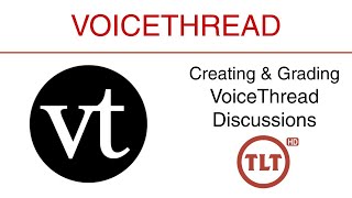 VoiceThread: Creating & Grading Discussions
