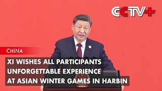 Xi Wishes All Participants Unforgettable Experience at Asian Winter Games in Harbin