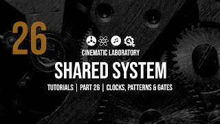 Shared System Tutorials | Part 26 | Clocks, Patterns & Gates