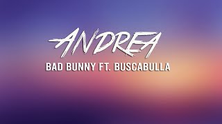 Bad Bunny - Andrea Letra (Lyrics) ft  Buscabulla