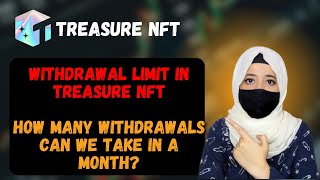 WITHDRAWAL LIMIT IN TREASURE NFT | HOW MANY WITHDRAWALS CAN WE TAKE IN A MONTH?