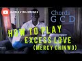 TUTORIAL-Excess Love By Mercy Chinwo-How to play on Guitar