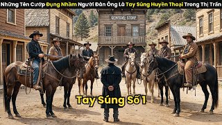 Những Tên Cướp Đụng Nhầm Người Đàn Ông Là Tay Súng Huyền Thoại Trong Thị Trấn || review phim