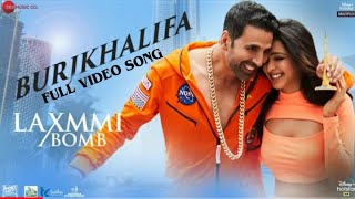 Burj khalifa video song, akshay kumar, kiara adwani, laxmmi bomb songs