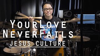 YOUR LOVE NEVER FAILS by Jesus Culture - Jesse Yabut Drum Cover