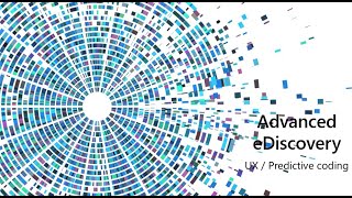 Advanced eDiscovery - Predictive Coding and UX changes