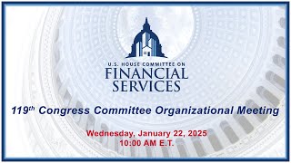 119th Congress Committee Organizational Meeting (EventID=117834)