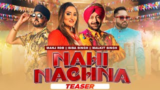 Nahi Nachna (Teaser) | Malkit Singh | Manj RDB | Biba Singh | Latest Punjabi Songs 2021