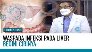 Waspada Infeksi hati, Ini Gejala dan Penyebabnya  | Hidup Sehat tvOne