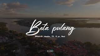 DIKARA B - BETA PULANG [ SPESIAL DESEMBER ] FT. MANKO, T2, E_RP, RESI (LYRIC VIDEO)