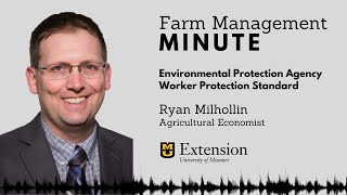 Worker Protection Standard | Farm Management Minute