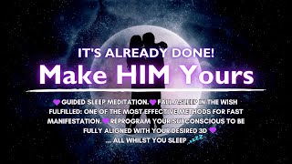 Manifest HIM 💞... While You sleep 💤 LOA SP Meditation