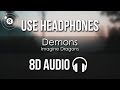 Imagine Dragons - Demons (8D AUDIO)