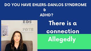 Is ADHD common with Ehlers-Danlos Syndrome (EDS)? Do you have both?