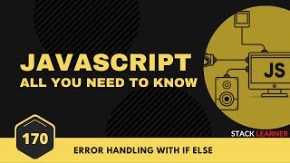 170. Error Handling with If Else in Javascript | JS All You Need To Know | JS Bangla Tutorials