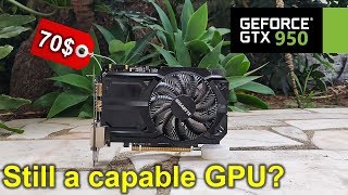 GTX 950 in 2018 | Still a Good Choice on a Budget?