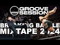 Groove Session International Breaking Battle 2024 Mixtape 🔥 Bboy Music