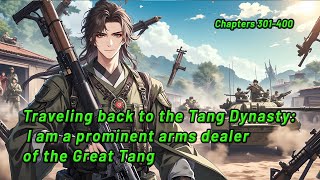 Traveling back to the Tang Dynasty: I am a prominent arms dealer of the Great Tang.