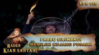 Prabu Siliwangi Memiliki Kujang Sakti  - Raden Kian Santang Eps 128 Part 1