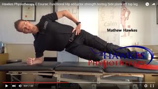 Hawkes Physiotherapy E Course: Functional Hip adductor strength testing Side plank off top leg