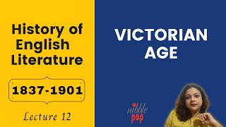 Victorian Age | 1837-1901 | History of English Literature | Lecture 12