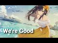 Nightcore - We're Good (Dua Lipa)