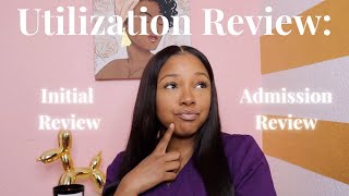 Utilization Review: Initial Review vs. Admission Review