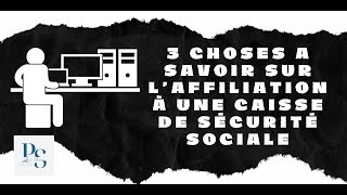 3 CHOSES À SAVOIR SUR L'AFFILIATION À LA SÉCURITÉ SOCIALE