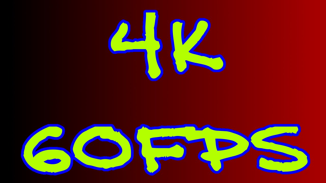 4k 60fps Video Youtube